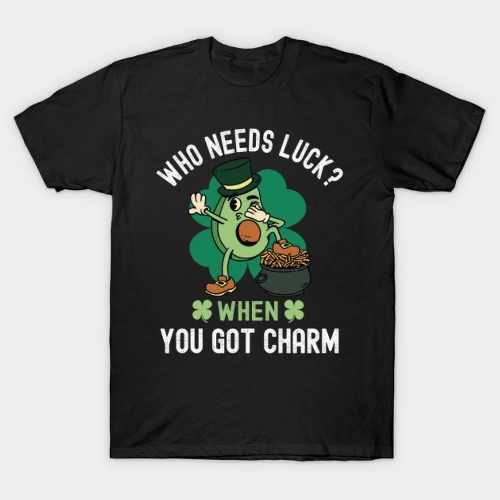 Who Needs Luck When You Got Charm St Patricks Day Tshirt